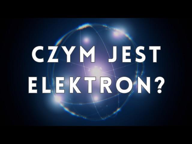 Czym jest elektron?