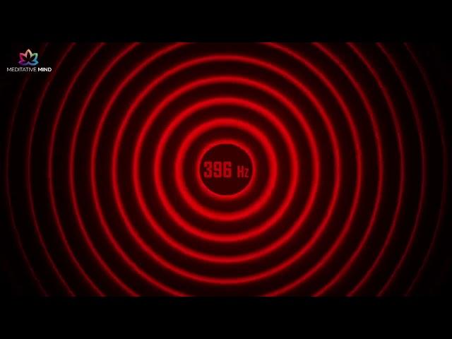 396 Hz Solfeggio | Let Go FEAR & GUILT | Remove Negative Blocks | Balance Root Chakra