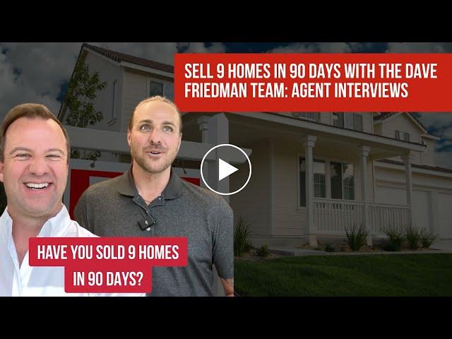 Sell 9 Homes in 90 Days with the Dave Friedman Team: Agent Interviews