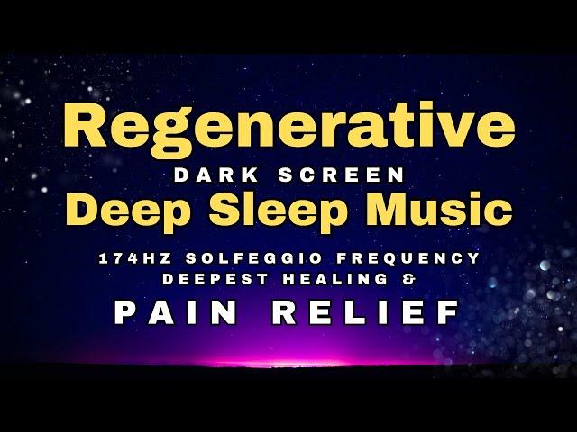  Melatonin Release Pain Relief Sleep Music  174 hz Healing Frequency  Dark Screen Deep Sleep