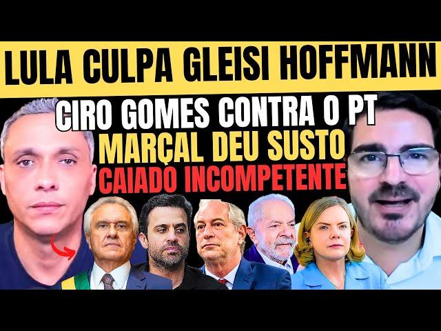 LULA REVOLTADO CULPA GLEISI HOFFMANN CIRO CONTRA O PT MARÇAL ASSUSTOU SP CAIADO GAYER CONSTANTINO