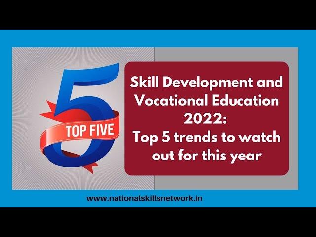 Skill Development and Vocational Education 2022: Top 5 trends to watch out for this year