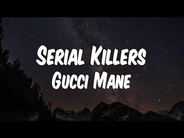 Gucci Mane - Serial Killers (Lyric Video)