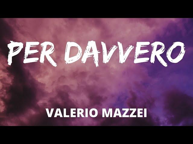 Valerio Mazzei - PER DAVVERO (Testo/Lyrics)