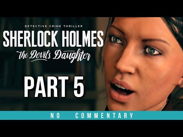 Sherlock Holmes The Devil's Daughter Gameplay Walkthrough - Part 5 (no commentary)