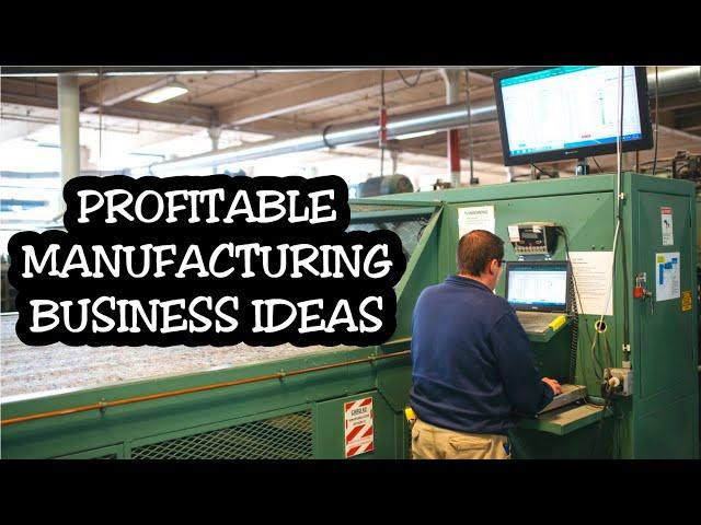 10 Profitable Manufacturing Business Ideas