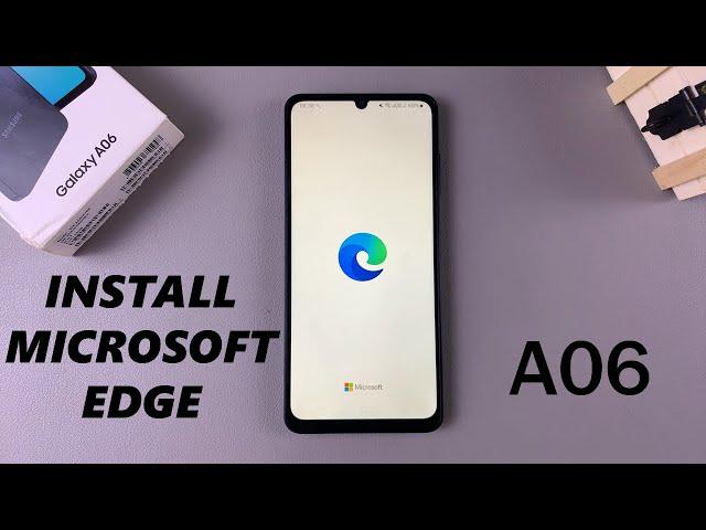 How To Install Microsoft Edge On Samsung Galaxy A06