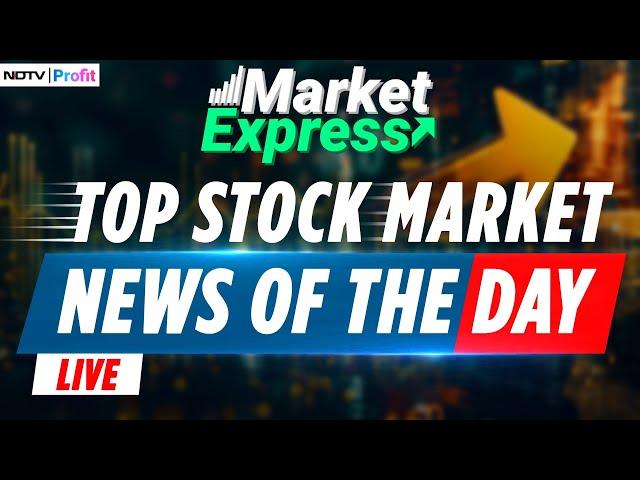 Market Express LIVE: Top Stock Market News & Key Highlights Of The Day | Stock Market News LIVE