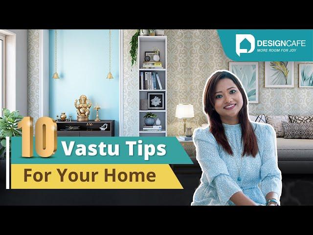 10 Vastu Tips for Positive Energy | Creating Vastu-Compliant Homes #DesignCafeGuides