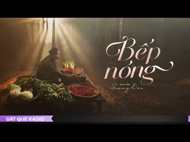 BẾP NÓNG - Xã hội thu nhỏ trong quán ăn | Đất Quê Radio