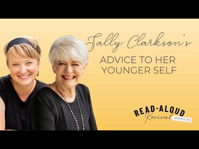 RAR #246: Sally Clarkson's Advice to Her Younger Self