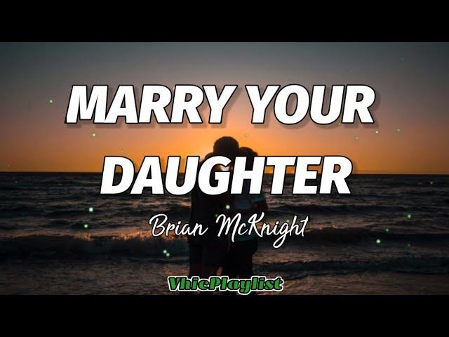 Brian McKnight - Marry Your Daughter (Lyrics)