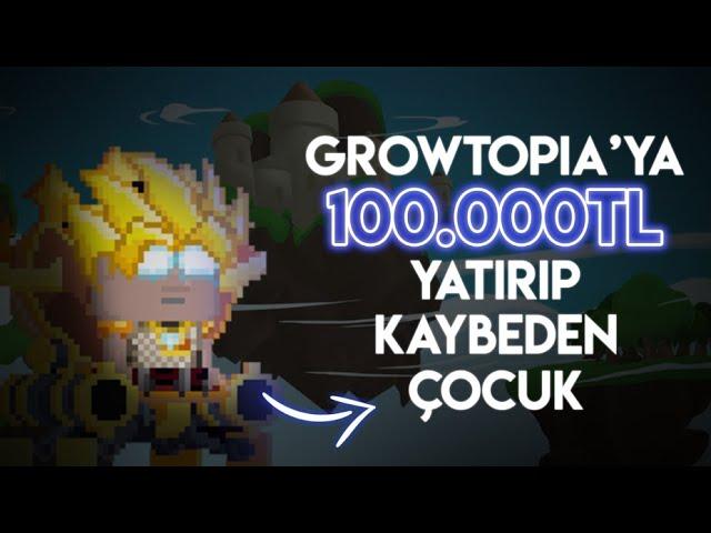 GROWTOPİA'YA 100.000 TL YATIRIP KAYBEDEN ÇOCUK!