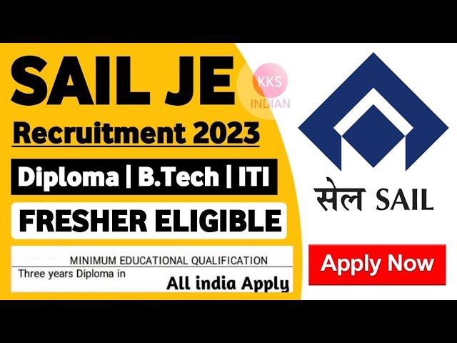 SAIL JE Recruitment 2023 | Diploma B.Tech ITI | Freshers Eligible | SAIL Jobs Vacancy 2023 Fresher