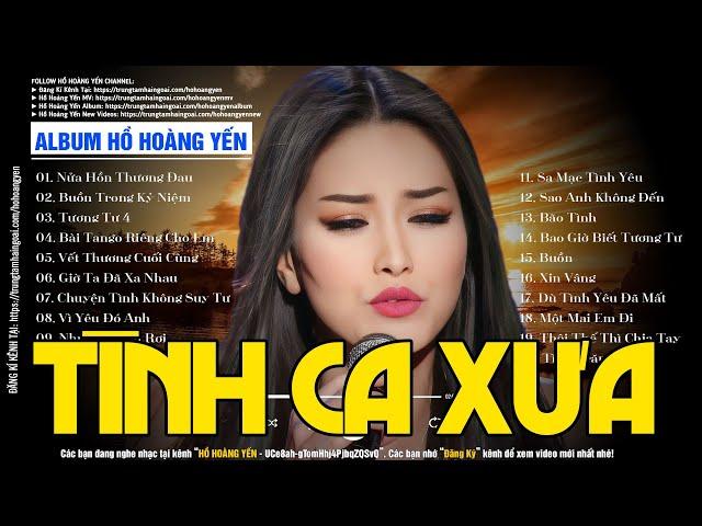 Hồ Hoàng Yến Hay Nhất Mọi Thời Đại - Tình Ca Xưa Hồ Hoàng Yến Bất Hủ Say Mê Hàng Triệu Con Tim
