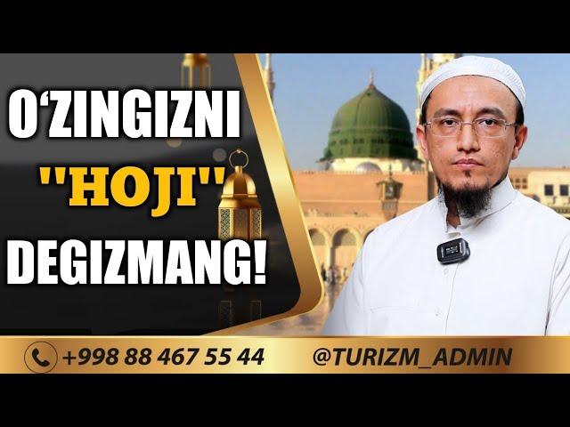 O‘ZINGIZNI  ''HOJI'' DEGIZMANG! IBODATINGIZNI HABATA QILMANG! @Shayxyorqinjonvashogirdi