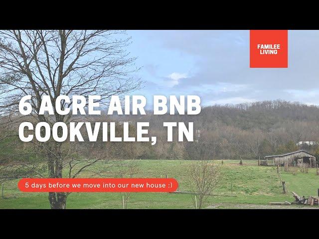 6 acre Airbnb in Cookeville Tennessee | 5 days before we move into our new home