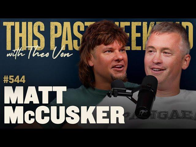 Matt McCusker | This Past Weekend w/ Theo Von #544