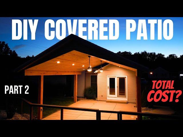 DIY Covered Patio Part 2 | Total Cost | Final Finishes