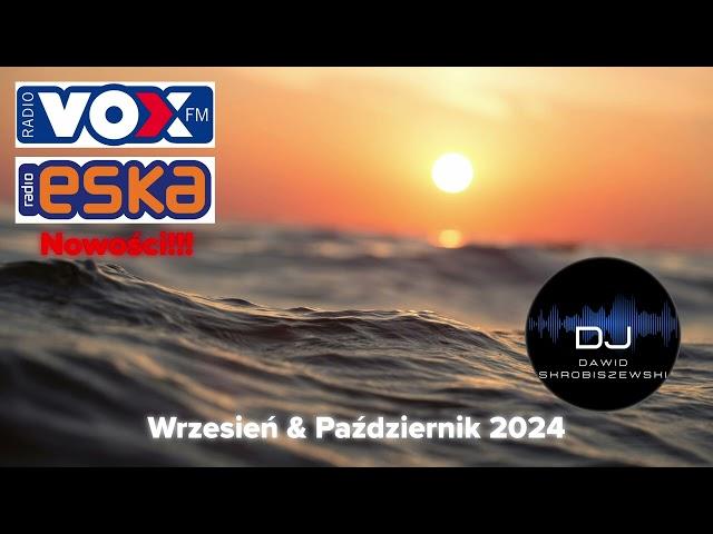 HITY RADIO ESKA VOX FM RMF MAXX ZET WRZESIEŃ & PAŹDZIERNIK 2024 * NOWOŚCI 2024 * PRZEBOJE RADIOWE