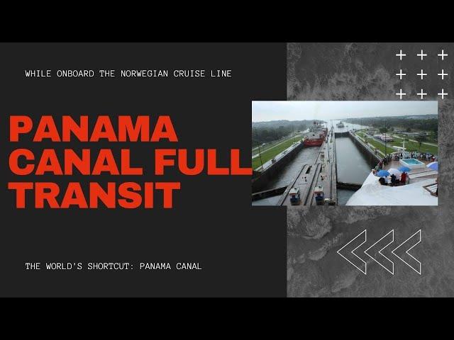 Panama Canal | Full Transit | The World's Shortcut | Norwegian Cruise Line | Ship Life | Cruising