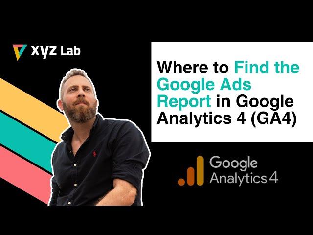Where to find the Google Ads Report in Google Analytics 4 (GA4)