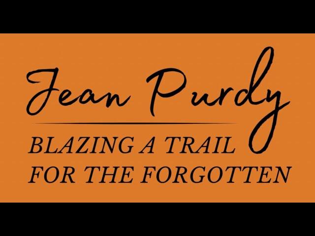 Jean Purdy:  Blazing a Trail for the Forgotten