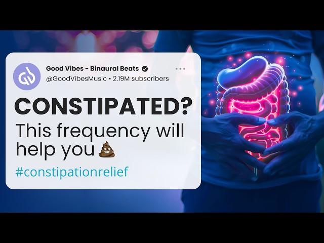 Constipation Relief Binaural Beats: Bowel Movement Music for Constipation