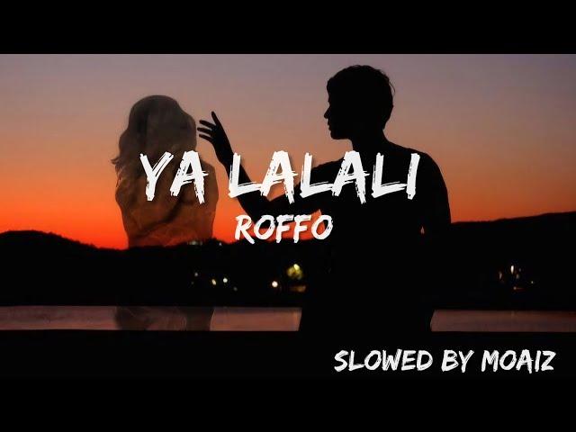 YA LALALI - ROFFO (Slowed +Lyrics)