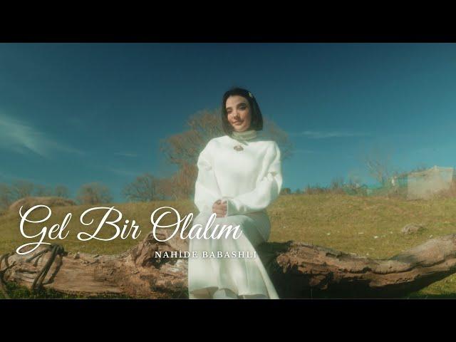 Nahide Babashlı - Gel Bir Olalım