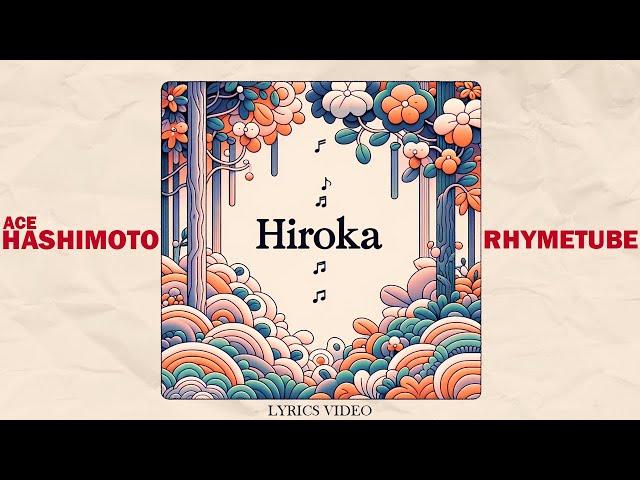 RhymeTube × Ace Hashimoto - HIROKA (ヒロカ) 【Lyrics Video】