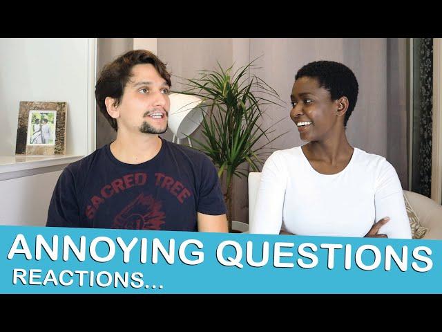 REACTING ANNOYING QUESTIONS INTERRACIAL COUPLES GET ASKED! racism and  ignorance - lempies