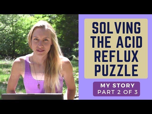 How I Beat Acid Reflux - Part 2 - Solving the Puzzle