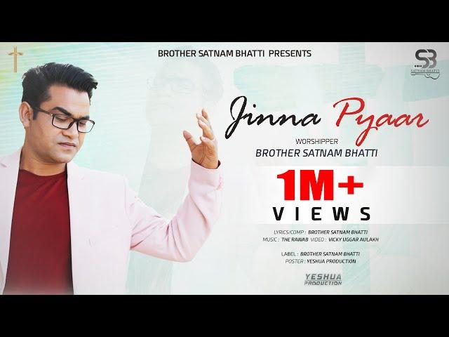 Jinna Pyaar | Brother Satnam Bhatti | Official Video | Masih Song 2020 | YP