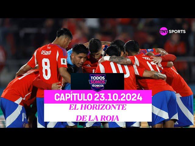 Todos Somos Técnicos - El destino de la Roja | Capítulo 23 de octubre 2024