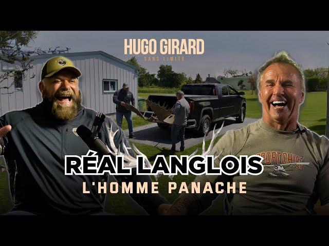 Real Langlois | Celui que l’on surnomme L’homme-Panache | HUGO GIRARD SANS LIMITE #003