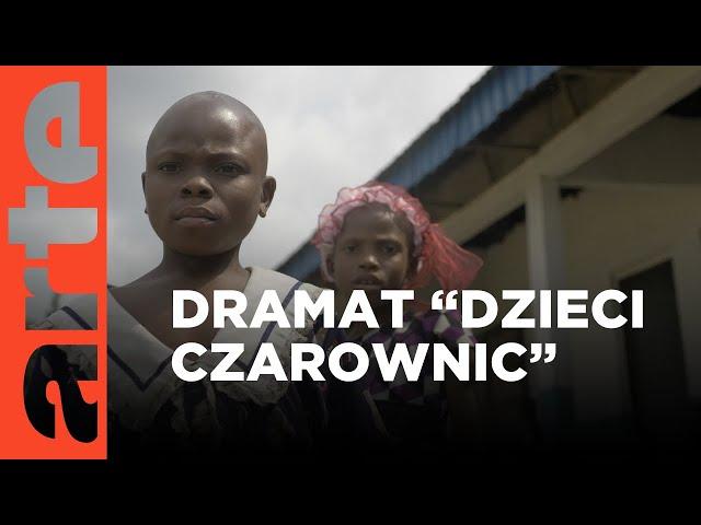 Nigeria: dramat "dzieci - czarownic" | ARTE.tv Dokumenty