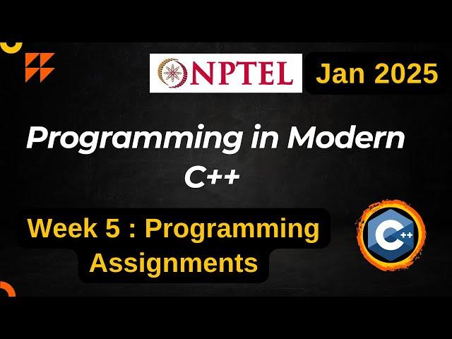 NPTEL Programming in Modern C++ WEEK 5 Programming Assignments | Jan 2025