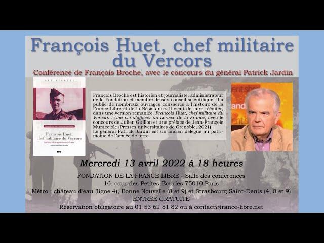 François HUET, Chef militaire du Vercors - François BROCHE