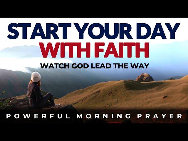 Faith Powered Mornings,  Watch God Lead You Through | Morning Prayers & Devotional