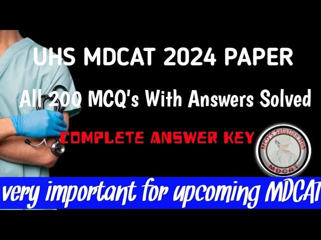 UHS MDCAT 2024 |UHS All 200 MCQ's Solved with Answers ( key )