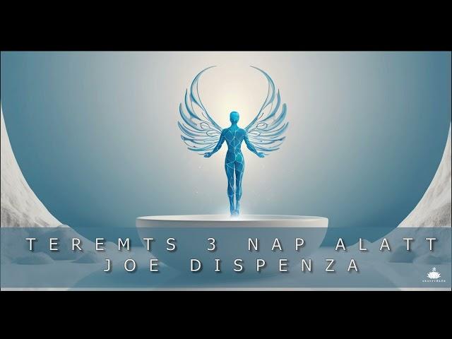 dr. Joe Dispenza - Teremts 3 nap alatt!