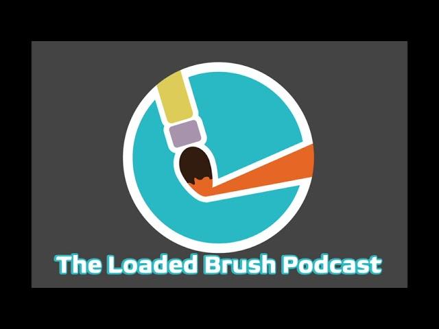 The Loaded Brush Episode 1: The life of