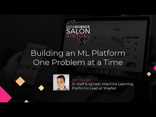 Building an ML Platform One Problem at a Time