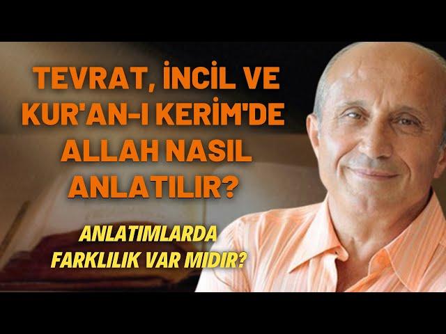 Tevrat, İncil Ve Kur'an-Kerim'de Allah Nasıl Anlatılır? Anlatımlarda Farklılık Var Mıdır?