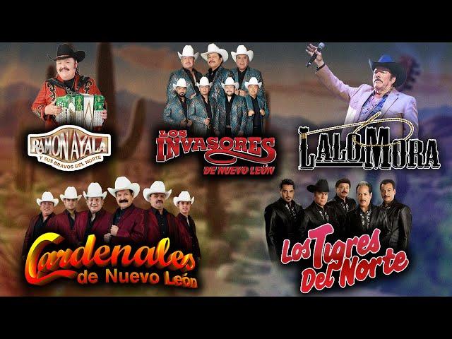 LOS TIGRES DEL NORTE, LALO MORA, CARDENALES DE NUEVO LEON, LOS INVASORES DE NUEVO LEON, RAMON AYALA