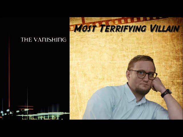 The most terrifying villain in a film (The Vanishing)