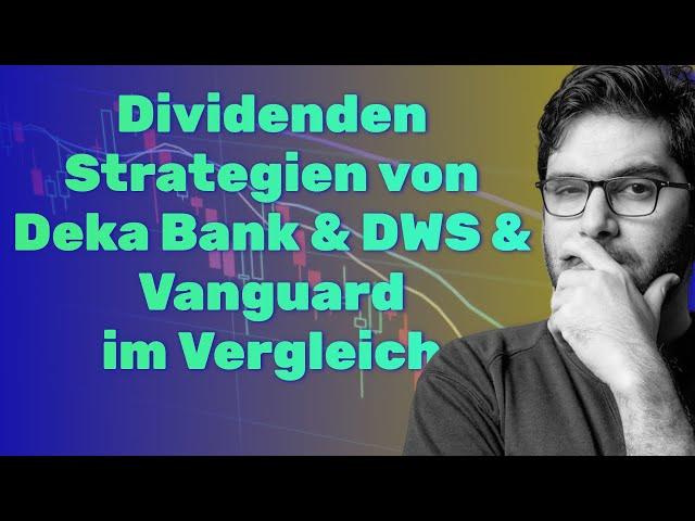 Dividenden-Strategie: Deka vs. DWS vs. Vanguard