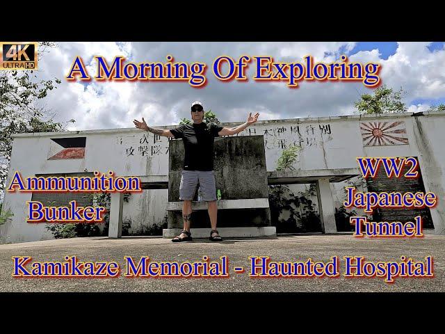 A MORNING EXPLORING - WW2 JAPANESE TUNNEL - KAMIKAZE MEMORIAL - AMMUNITION BUNKER - HAUNTED HOSPITAL