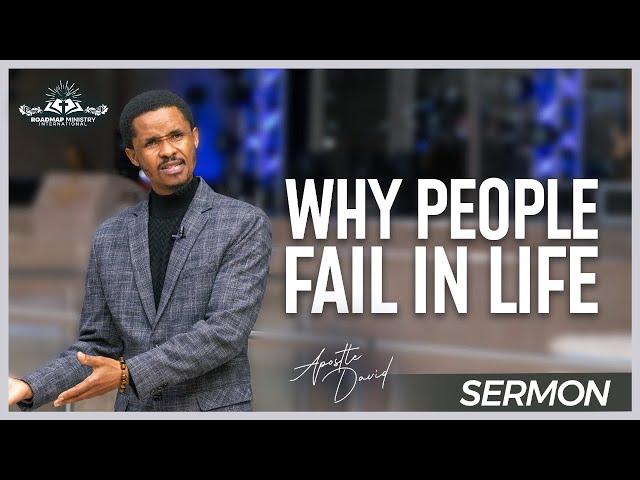 WHY PEOPLE FAIL IN LIFE l APOSTLE DAVID